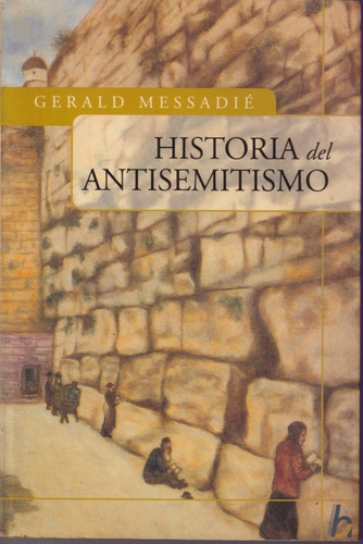Historia Del Antisemitismo Gerald Messadie 