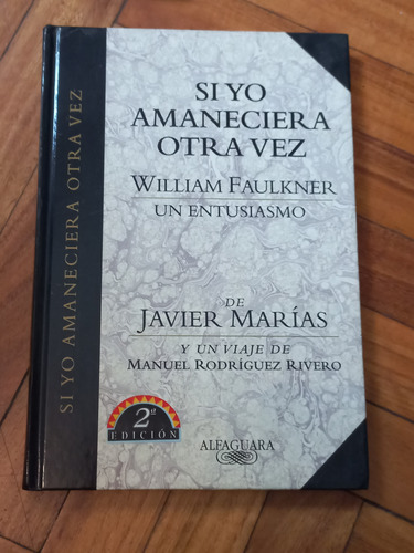 Si Yo Amaneciera Otra Vez.../ Javier Marías/ Tapa Dura/ Mb E