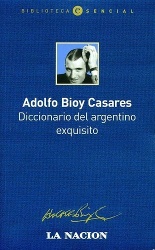 Diccionario De Un Argentino Exquisito  - Adolfo Bioy Casares