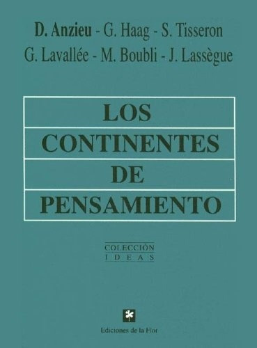 Continentes De Pensamiento, Los - Anzieu-haag-tisseron-laval, De Anzieu-haag-tisseron-lavallee-. Editorial De La Flor En Español