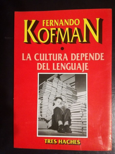 La Cultura Depende Del Lenguaje - Fernando Kofman