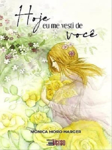 Hoje Eu Me Vesti De Você, De Harger, Mônica Moro. Editora Inverso, Capa Mole Em Português