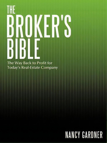 The Broker's Bible : The Way Back To Profit For Today's Real-estate Company, De Nancy Gardner. Editorial Authorhouse, Tapa Blanda En Inglés