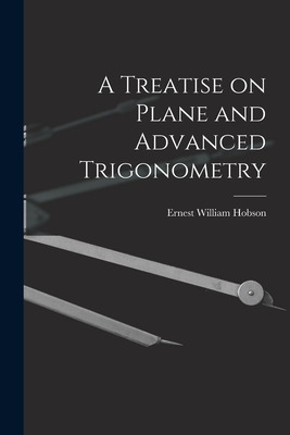 Libro A Treatise On Plane And Advanced Trigonometry - Hob...