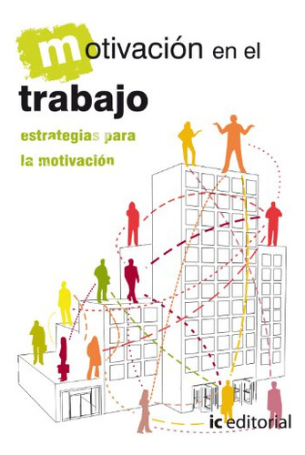 Motivación En El Trabajo : Estrategias Para La Motivación (s