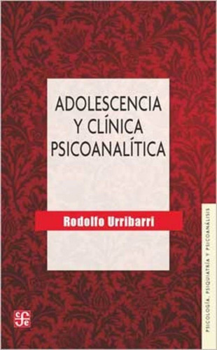 Adolescencia Y Clinica Psicoanalitica - Rodolfo Urribarri