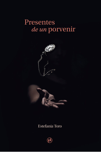 Libro Presentes De Un Porvenir - Estefania De Toro