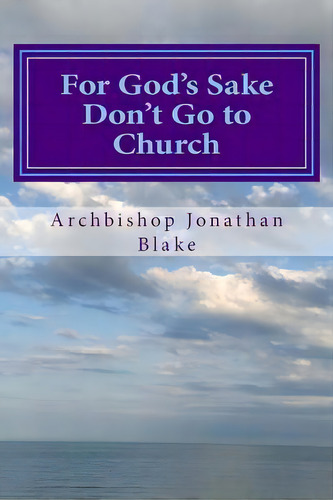 For God's Sake Don't Go To Church, De Jonathan Blake. Editorial Arthur James Ltd, Tapa Blanda En Inglés