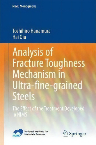 Analysis Of Fracture Toughness Mechanism In Ultra-fine-grained Steels : The Effect Of The Treatme..., De Toshihiro Hanamura. Editorial Springer Verlag, Japan, Tapa Blanda En Inglés