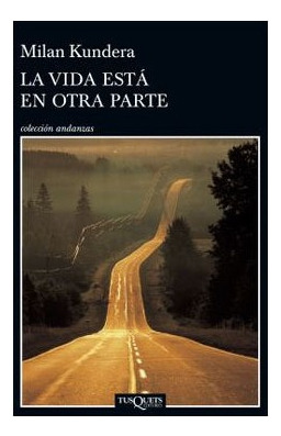 Libro Fisico La Vida Esta En Otra Parte.milan Kundera