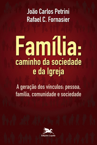 Família: Caminho Da Sociedade E Da Igreja, De Dom João Carlos Rafael Cerqueira; Petrini. Editora Edições Loyola, Capa Dura Em Português