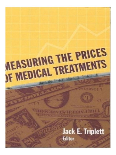 Measuring The Prices Of Medical Treatments - Jack E. T. Eb19