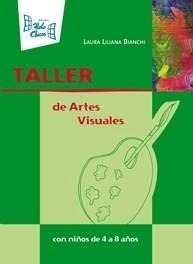 Taller De Artes Visuales Con Niños De 4 A 8 Años Laura Bianc