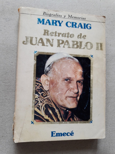 Retrato De Juan Pablo 2 - Mary Craig - Emece 1979 Biografias