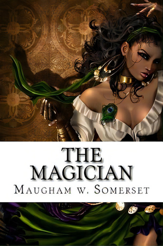 The Magician: The Magician Maugham W. Somerset, De Edibooks. Editorial Createspace, Tapa Blanda En Inglés