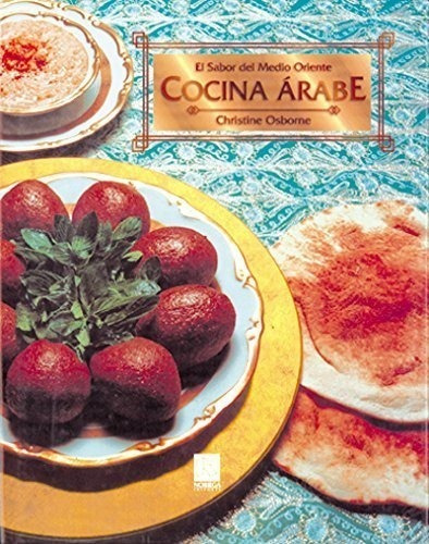 Cocina Arabe El Sabor Del Medio Oriente