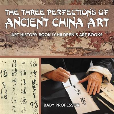 Libro The Three Perfections Of Ancient China Art - Art Hi...