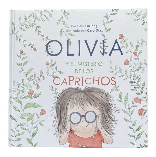 Olivia y el misterio de los caprichos, de Belu Furlong, Caro Díaz. Editorial Abrazando Cuentos, tapa dura en español, 0