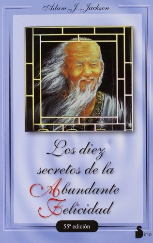 Los Diez Secretos De La Abundante Felicidad, De Adam J. Jackson. Editorial Sirio, Tapa Blanda, Edición 1 En Español