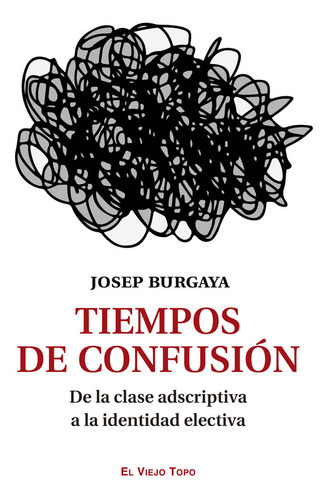 Tiempos De Confusion, De Burgaya, Josep. Editorial El Viejo Topo, Tapa Blanda En Español