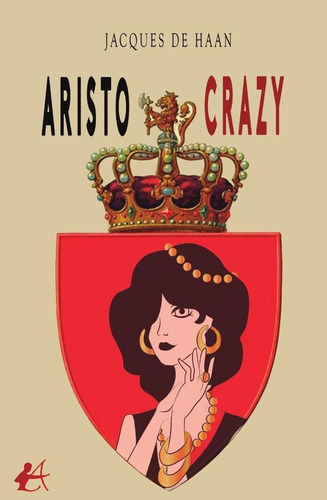 Aristo-crazy, De De Haan Jacques. Editorial Adarve, Tapa Blanda En Español, 2022