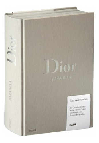 Dior: Pasarela, De Alexander Fury / Adelia Sabatini. Editorial Blume, Tapa Dura, Edición Primera En Español, 2023