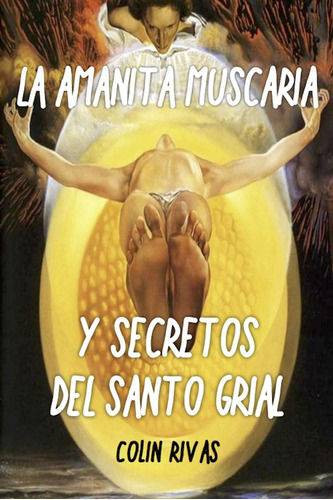 Libro: Amanita Muscaria: Y Secretos Del Santo Grial (spanish