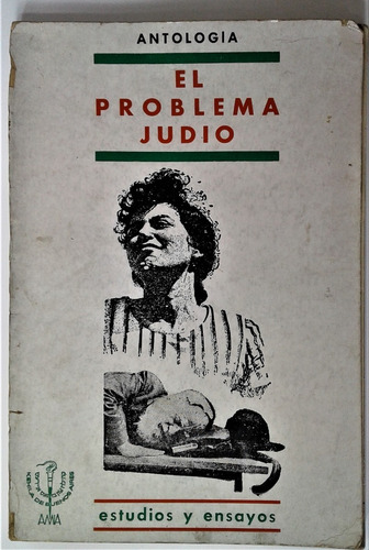 El Problema Judio - Estudios Y Ensayos - A. M. I. A. 1969