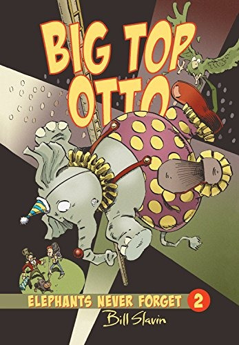 Big Top Otto (elephants Never Forget)