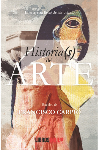 Historias del arte, de Carpio, Francisco. Editorial Libros Indie, tapa blanda en español
