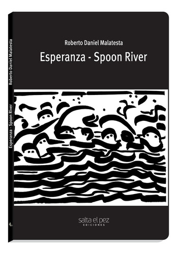 Esperanza-spoon River, De Roberto Daniel Malatesta. Editorial Salta El Pez, Tapa Blanda, Edición 1 En Español, 2019