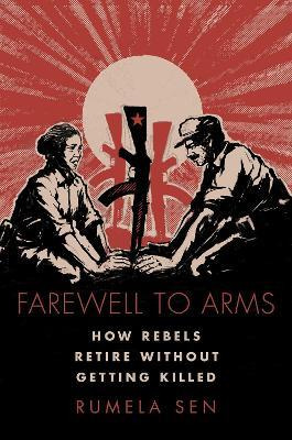 Libro Farewell To Arms : How Rebels Retire Without Gettin...