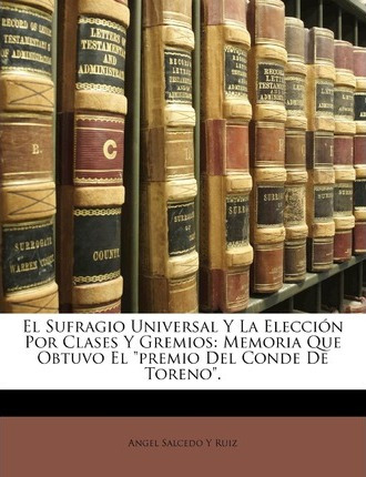 Libro El Sufragio Universal Y La Eleccion Por Clases Y Gr...