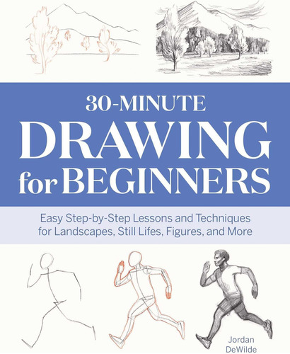 Dibujo 30 Minutos Principiantes: Lecciones Y Técnicas Paso A
