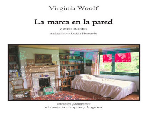 Woolf La Marca En Pared Otros Cuentos La Mariposa La Iguana
