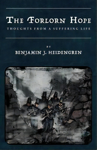 The Forlorn Hope, De Benjamin J Heidengren. Editorial Xulon Press, Tapa Blanda En Inglés