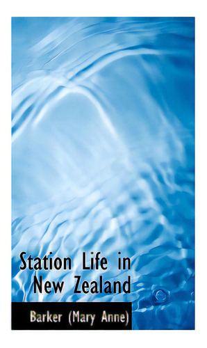 Station Life In New Zealand, De Anne), Barker (mary. Editorial Bibliobazaar, Tapa Blanda En Inglés