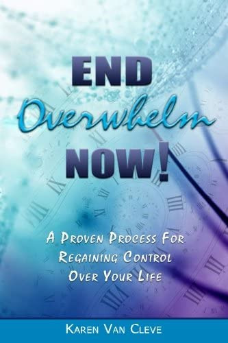 Libro: End Overwhelm Now: A Proven Process For Regaining Of