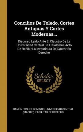 Libro Concilios De Toledo, Cortes Antiguas Y Cortes Moder...