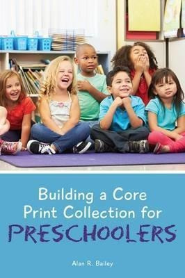 Building A Core Print Collection For Preschoolers - Alan ...