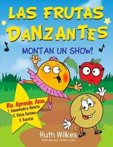 Libro: Las Frutas Danzantes Montan Un Show! (spanish Edition