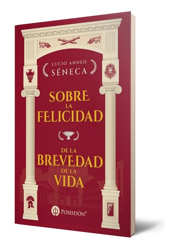 Sobre La Felicidad / De La Brevedad La Vida - Lucio A Séneca