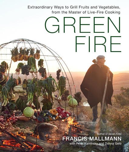 Libro: Green Fire: Extraordinary Ways To Grill Fruits And Ve