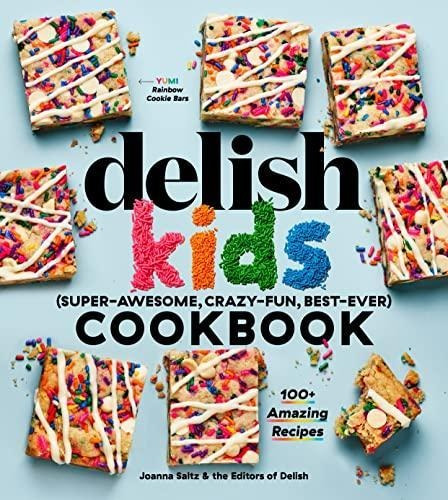 The Delish Kids (super-awesome, Crazy-fun, Best-ever) Cookbo