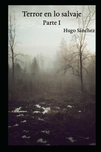 Libro:  Terror En Lo Salvaje: Parte I (spanish Edition)