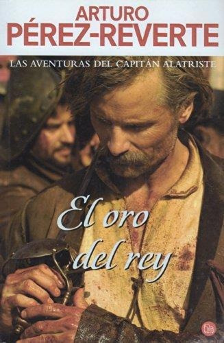 Oro Del Rey. Las Aventuras Del Capitan Alatriste, De Perez Reverte, Arturo. Editorial Punto De Lectura España En Español