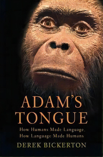 Adam's Tongue : How Humans Made Language, How Language Made Humans, De Derek Bickerton. Editorial Hill & Wang Inc.,u.s., Tapa Blanda En Inglés