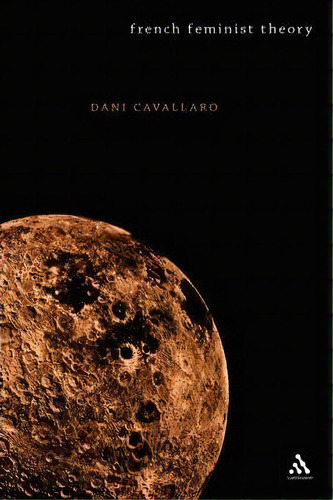 French Feminist Theory, De Dani Cavallaro. Editorial Bloomsbury Publishing Plc, Tapa Blanda En Inglés