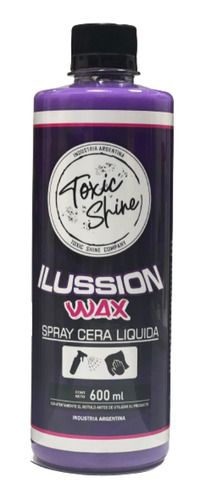 Toxic Shine Ilussion Wax Cera Rápida Líquida 600cc