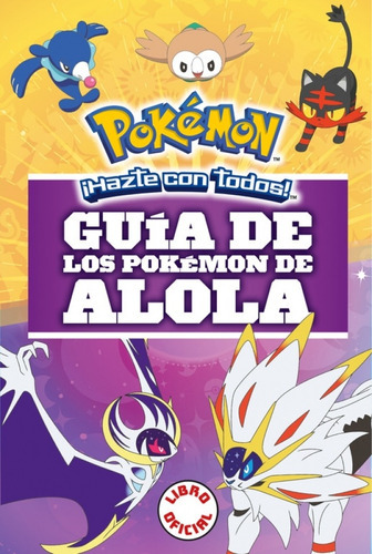 Guía De Los Pokemon De Alola - Varios Autores